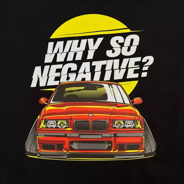 Black T-shirt BMW E36 WHY SO NEGATIVE?