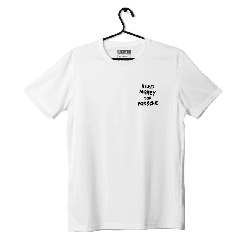 Weißes T-Shirt mit der Aufschrift "Need Money for Porsche".