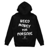 Black hoodie with "Need Money for Porsche"