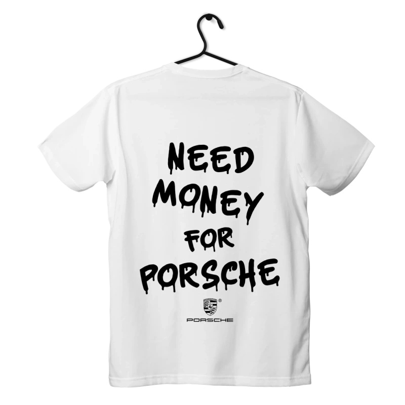 Biele tričko s nápisom Potrebujem peniaze na Porsche