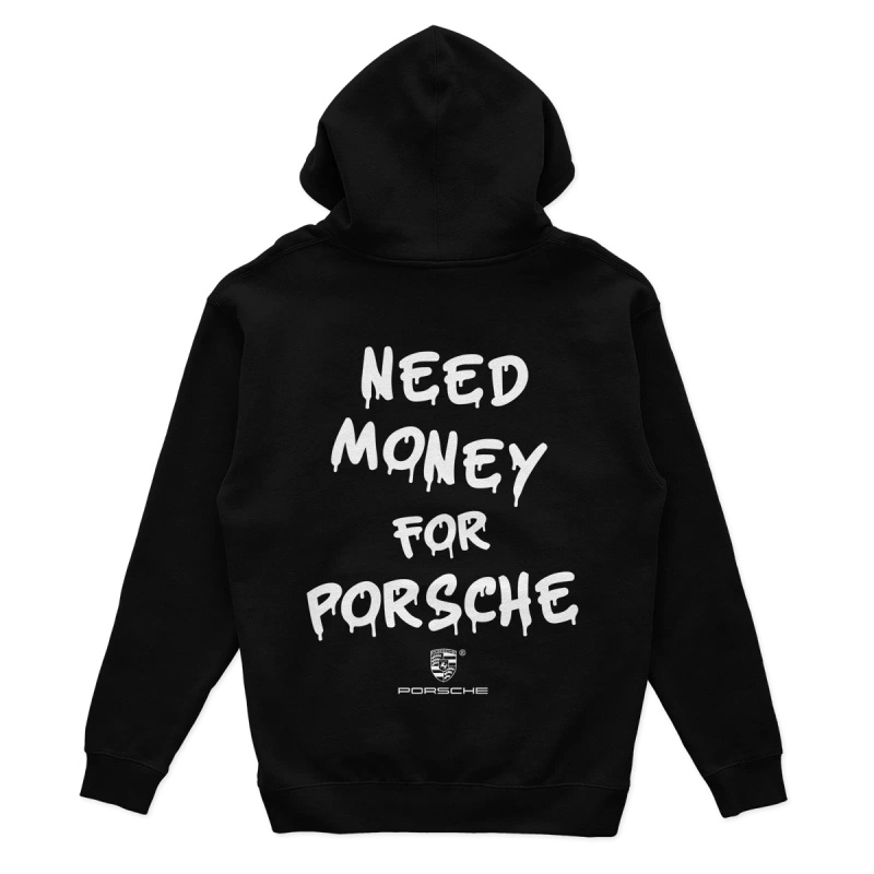 Black hoodie with "Need Money for Porsche"