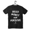 Black T-shirt with "Need Money for Porsche"