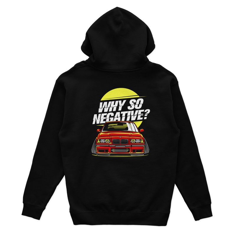 Black BMW E36 hoodie WHY SO NEGATIVE?