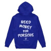 Blue hoodie with "Need Money for Porsche"