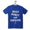 Blaues T-Shirt mit dem Aufdruck "Need Money for Porsche".